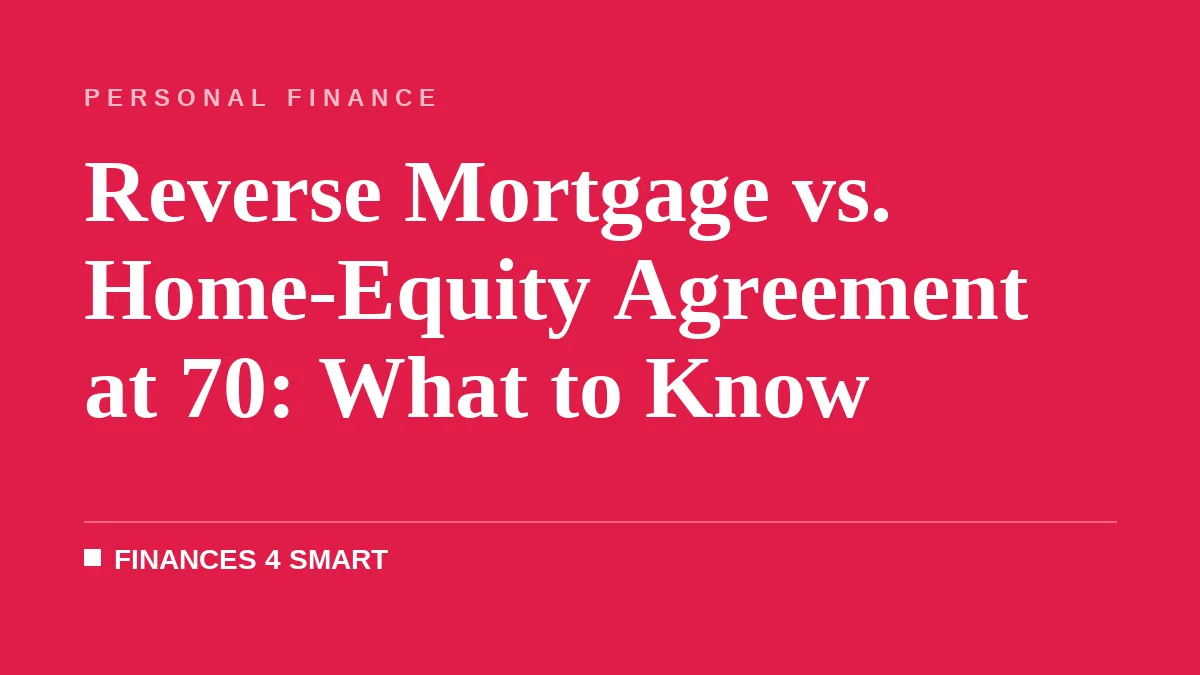 Reverse Mortgage vs. Home-Equity Agreement at 70: What to Know