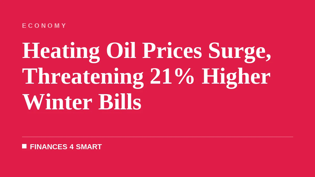 Heating Oil Prices Surge, Threatening 21% Higher Winter Bills