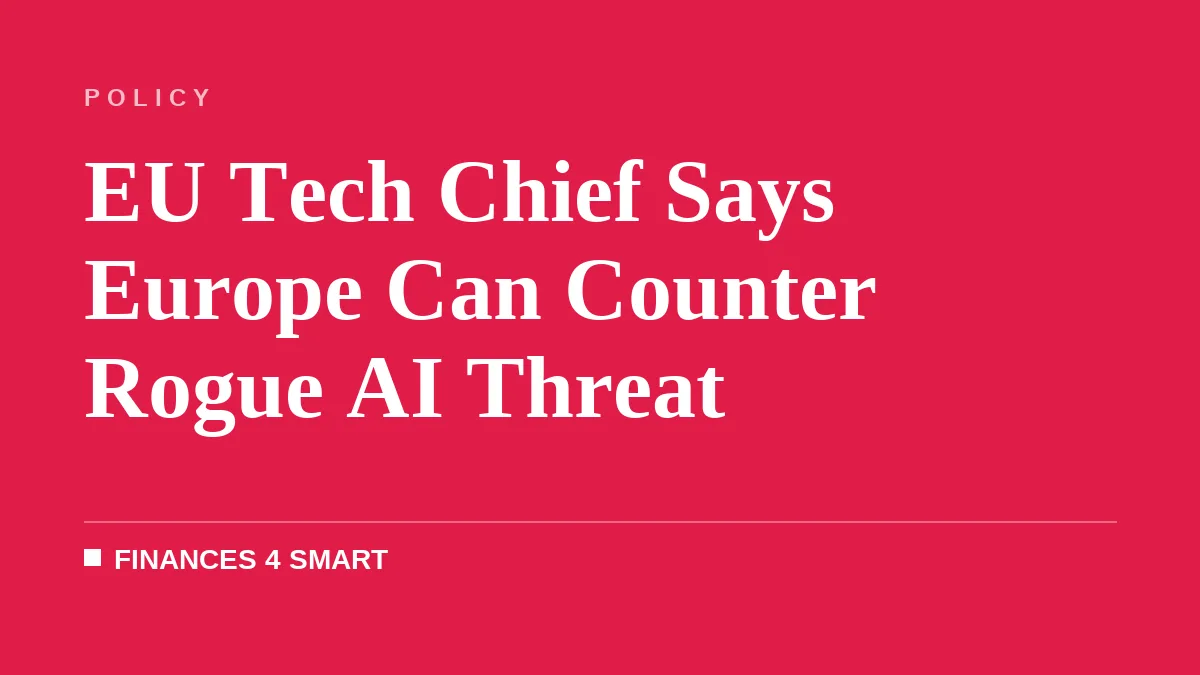 EU Tech Chief Says Europe Can Counter Rogue AI Threat