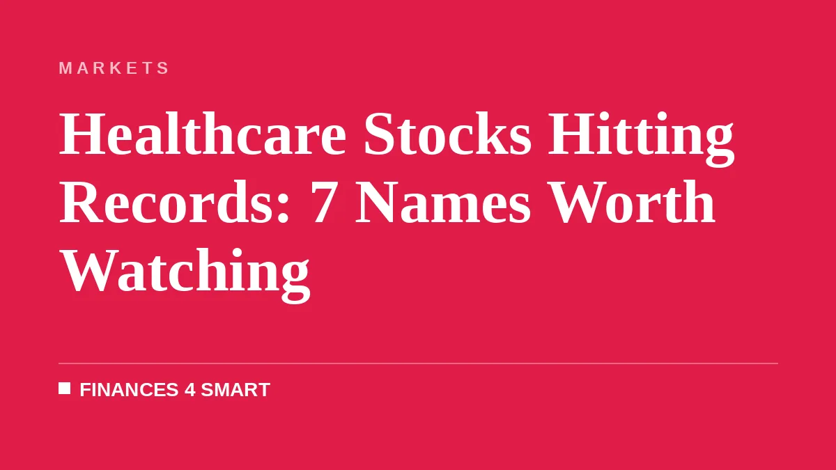 Healthcare Stocks Hitting Records: 7 Names Worth Watching