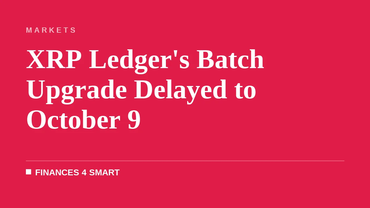 XRP Ledger's Batch Upgrade Delayed to October 9