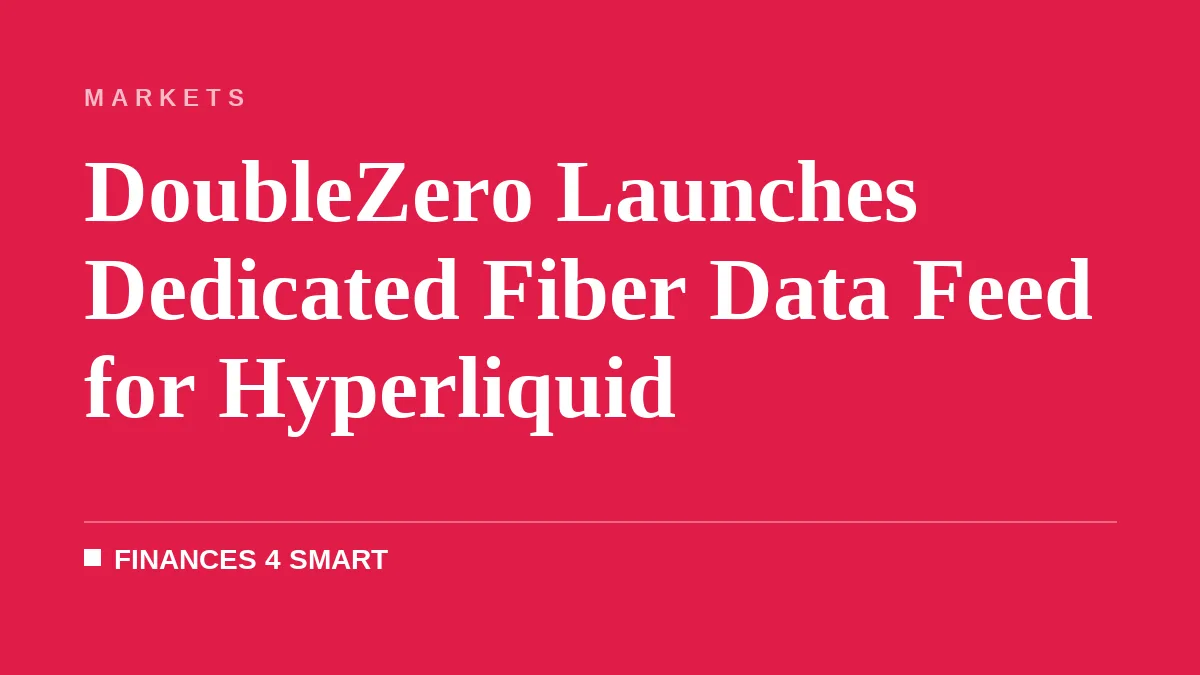 DoubleZero Launches Dedicated Fiber Data Feed for Hyperliquid