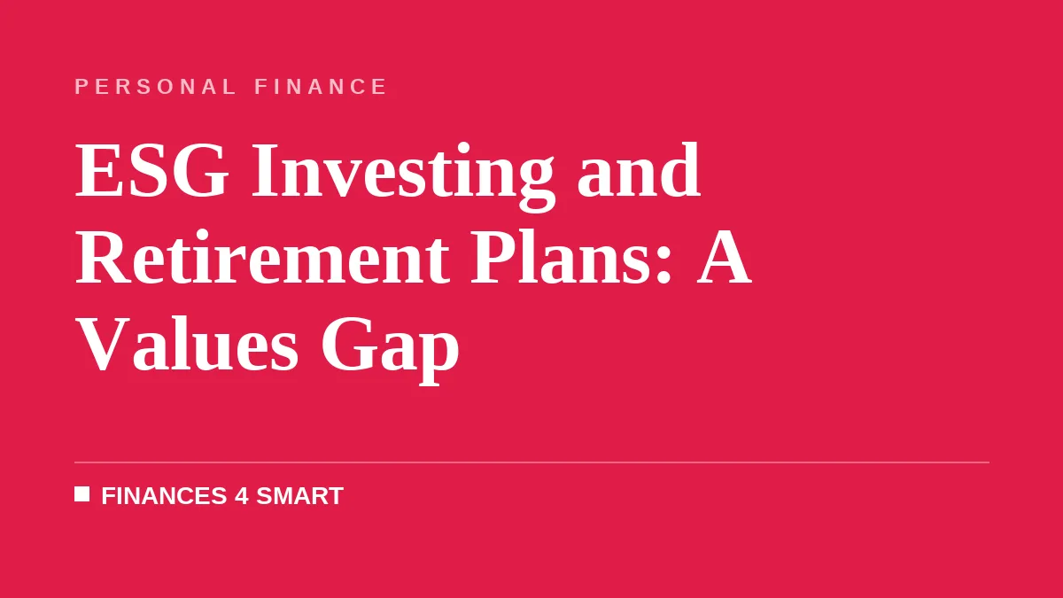 ESG Investing and Retirement Plans: A Values Gap