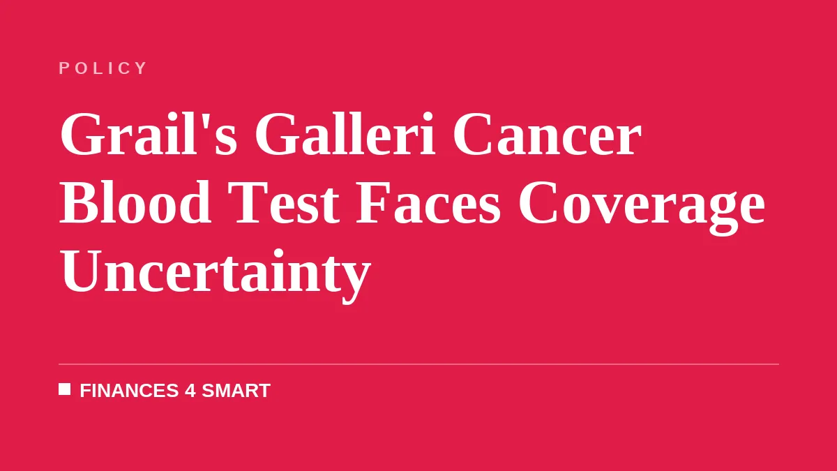 Grail's Galleri Cancer Blood Test Faces Coverage Uncertainty