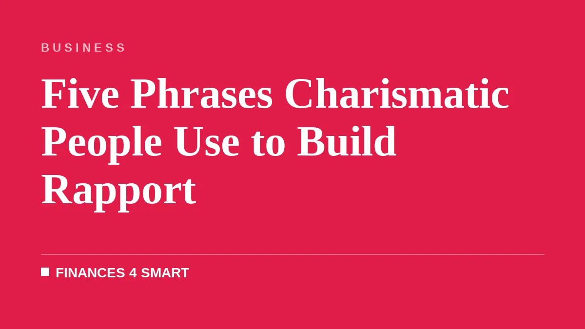 Five Phrases Charismatic People Use to Build Rapport