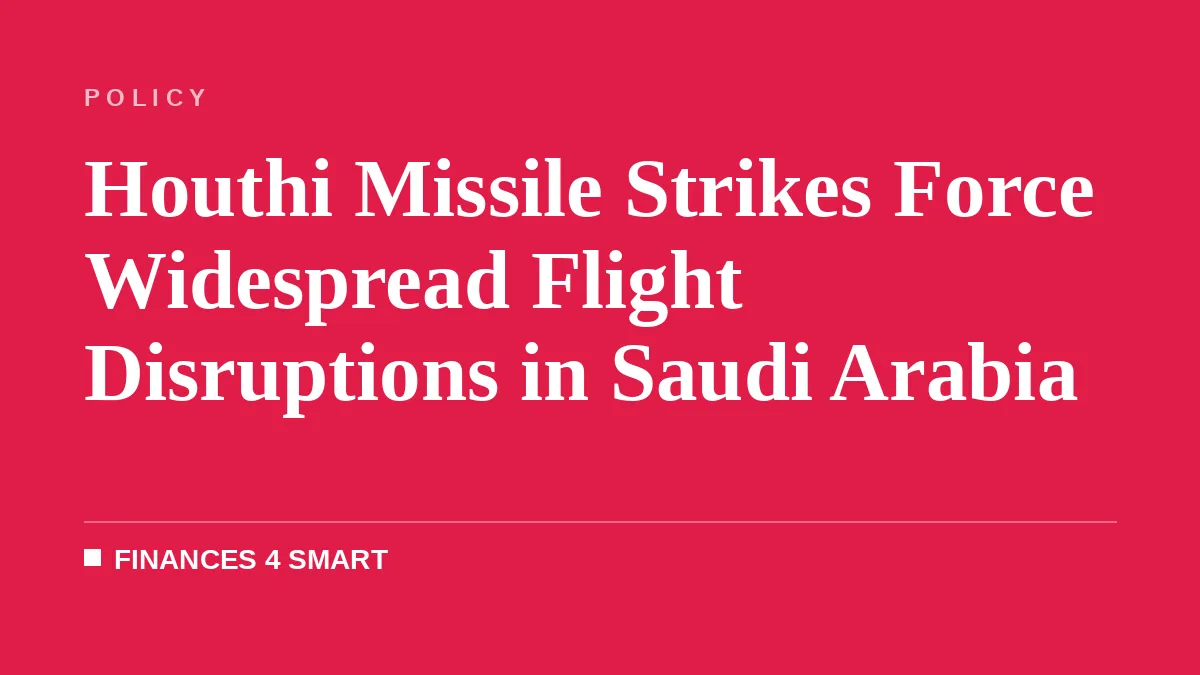 Houthi Missile Strikes Force Widespread Flight Disruptions in Saudi Arabia