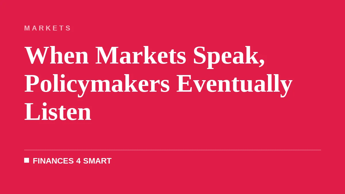 When Markets Speak, Policymakers Eventually Listen