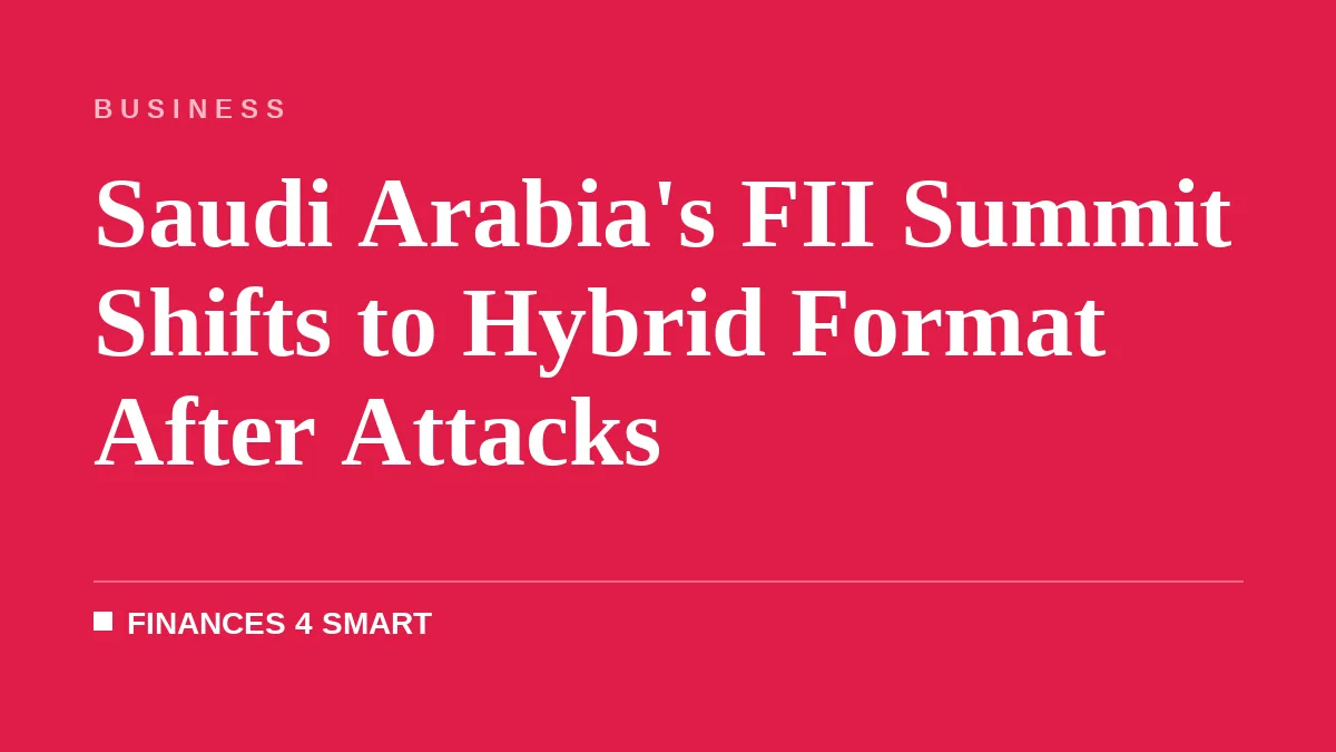Saudi Arabia's FII Summit Shifts to Hybrid Format After Attacks