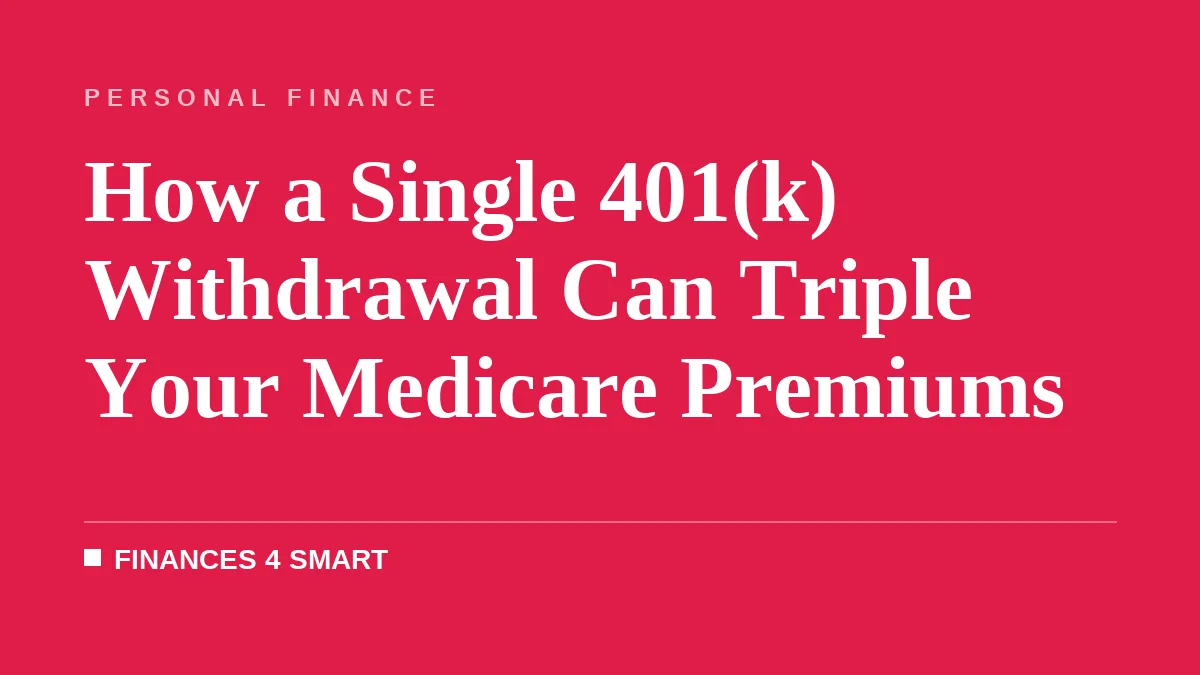 How a Single 401(k) Withdrawal Can Triple Your Medicare Premiums