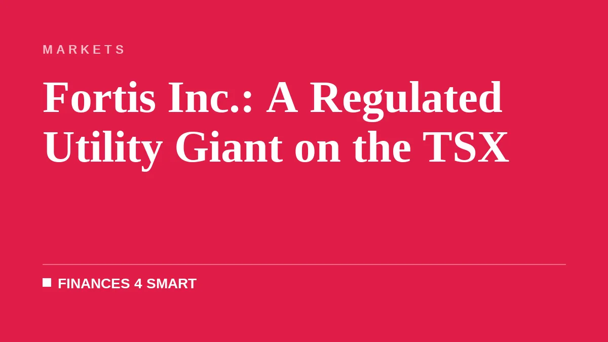 Fortis Inc.: A Regulated Utility Giant on the TSX