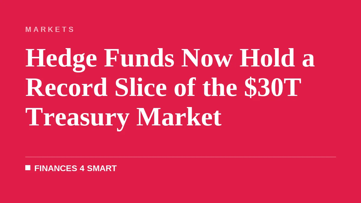 Hedge Funds Now Hold a Record Slice of the $30T Treasury Market