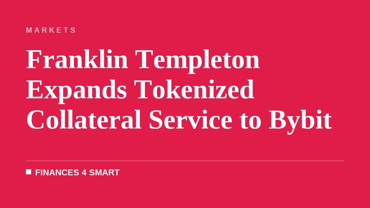 Franklin Templeton Expands Tokenized Collateral Service to Bybit