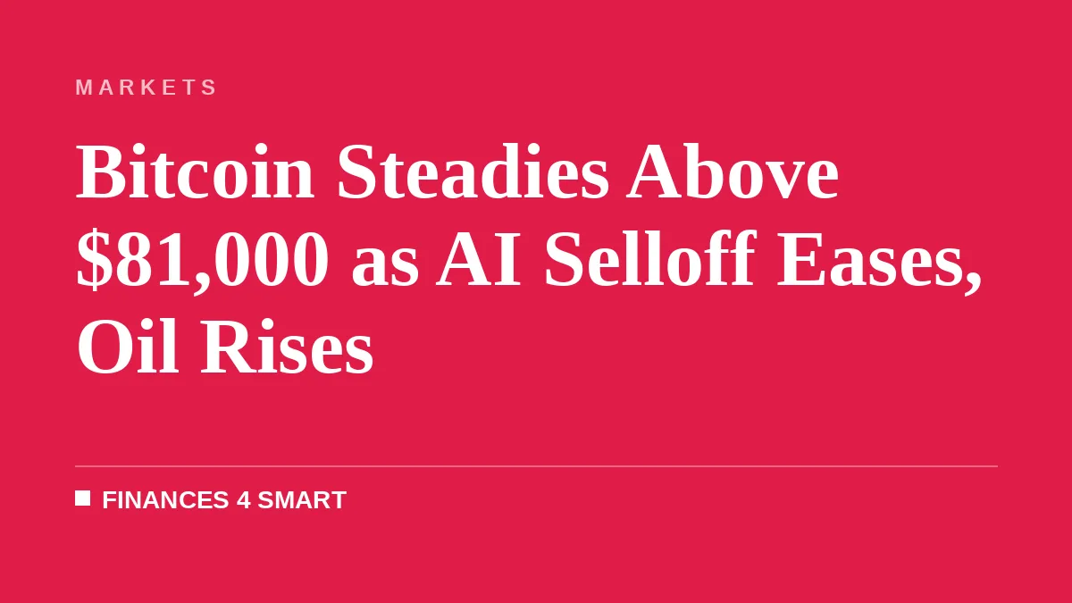 Bitcoin Steadies Above $81,000 as AI Selloff Eases, Oil Rises