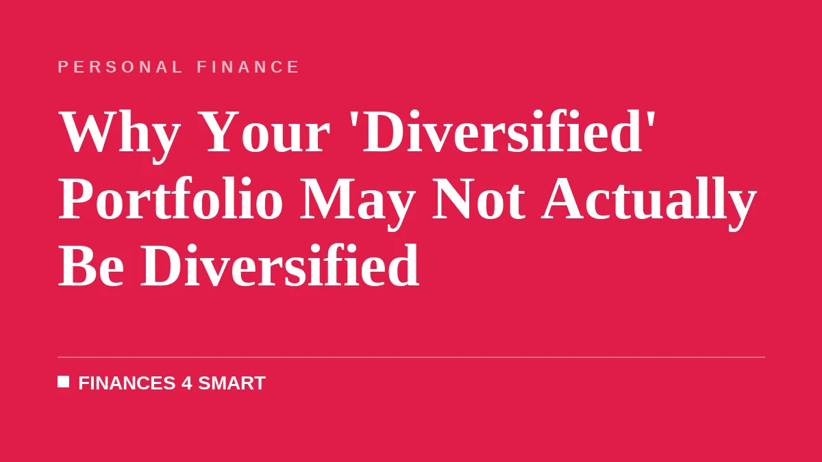 Why Your 'Diversified' Portfolio May Not Actually Be Diversified
