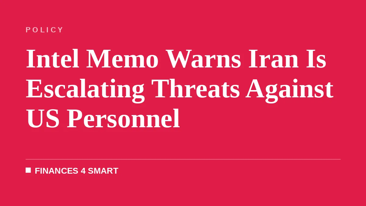 Intel Memo Warns Iran Is Escalating Threats Against US Personnel