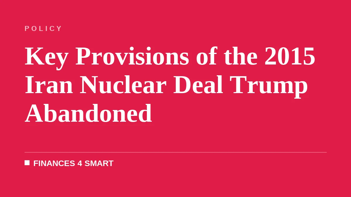 Key Provisions of the 2015 Iran Nuclear Deal Trump Abandoned