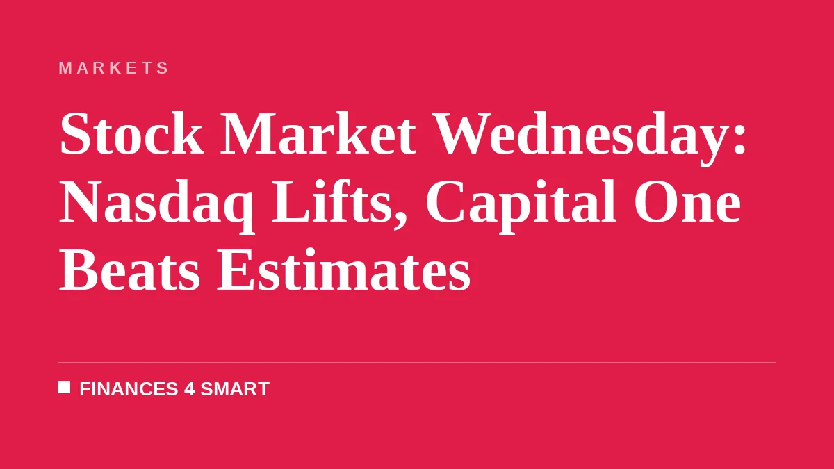 Stock Market Wednesday: Nasdaq Lifts, Capital One Beats Estimates