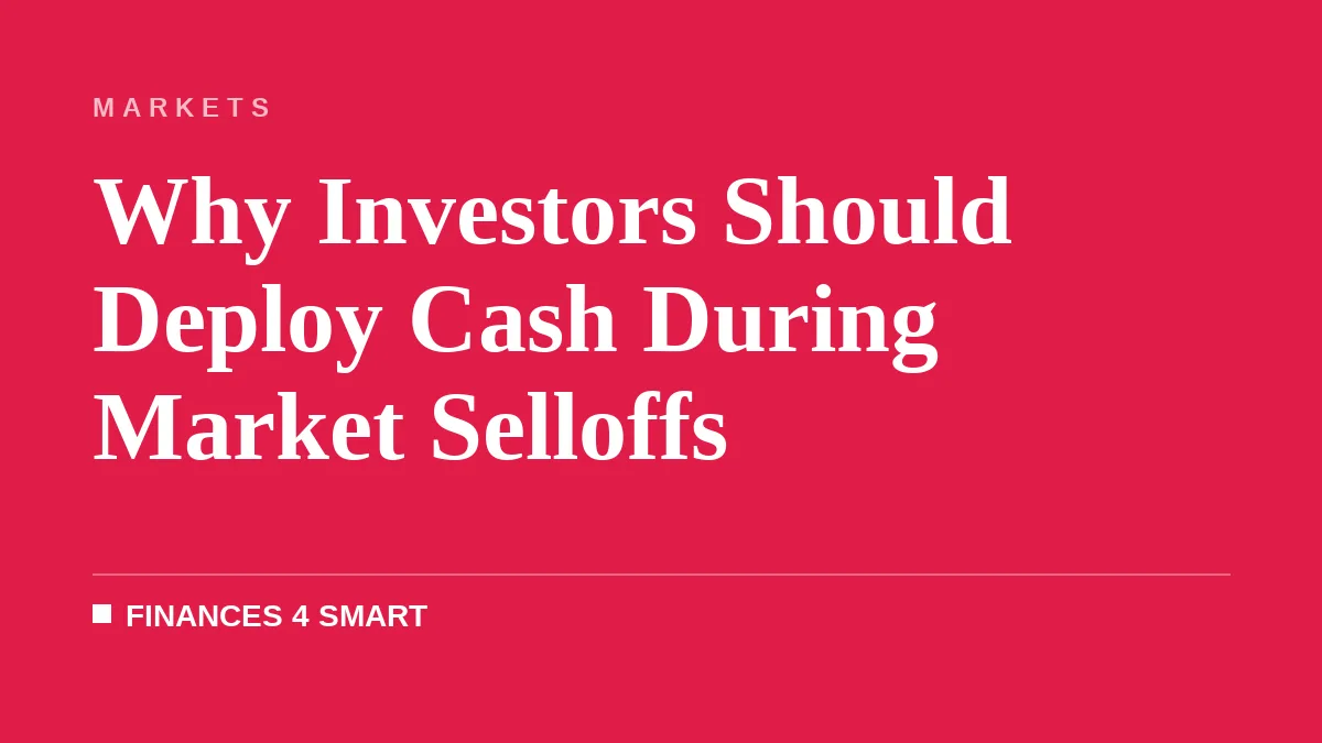 Why Investors Should Deploy Cash During Market Selloffs