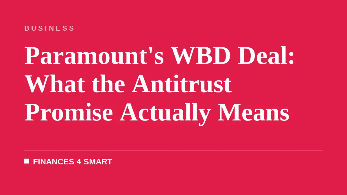 Paramount's WBD Deal: What the Antitrust Promise Actually Means