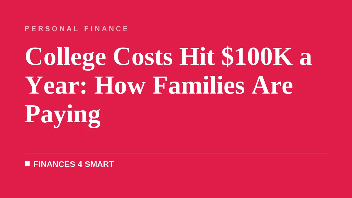 College Costs Hit $100K a Year: How Families Are Paying