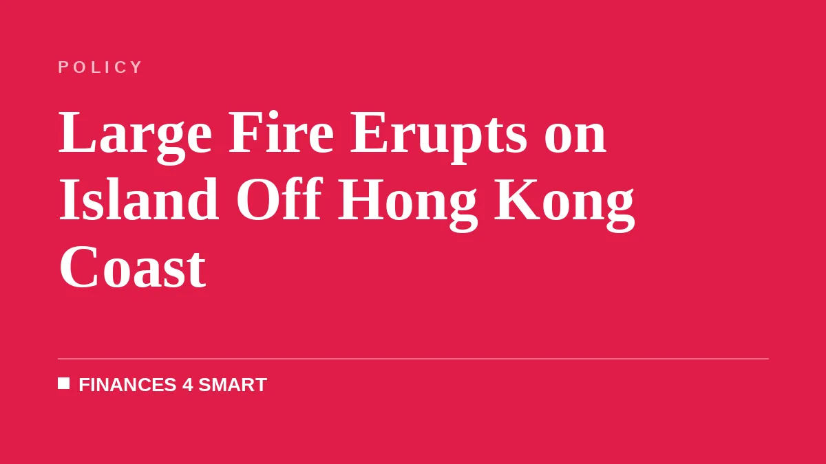 Large Fire Erupts on Island Off Hong Kong Coast