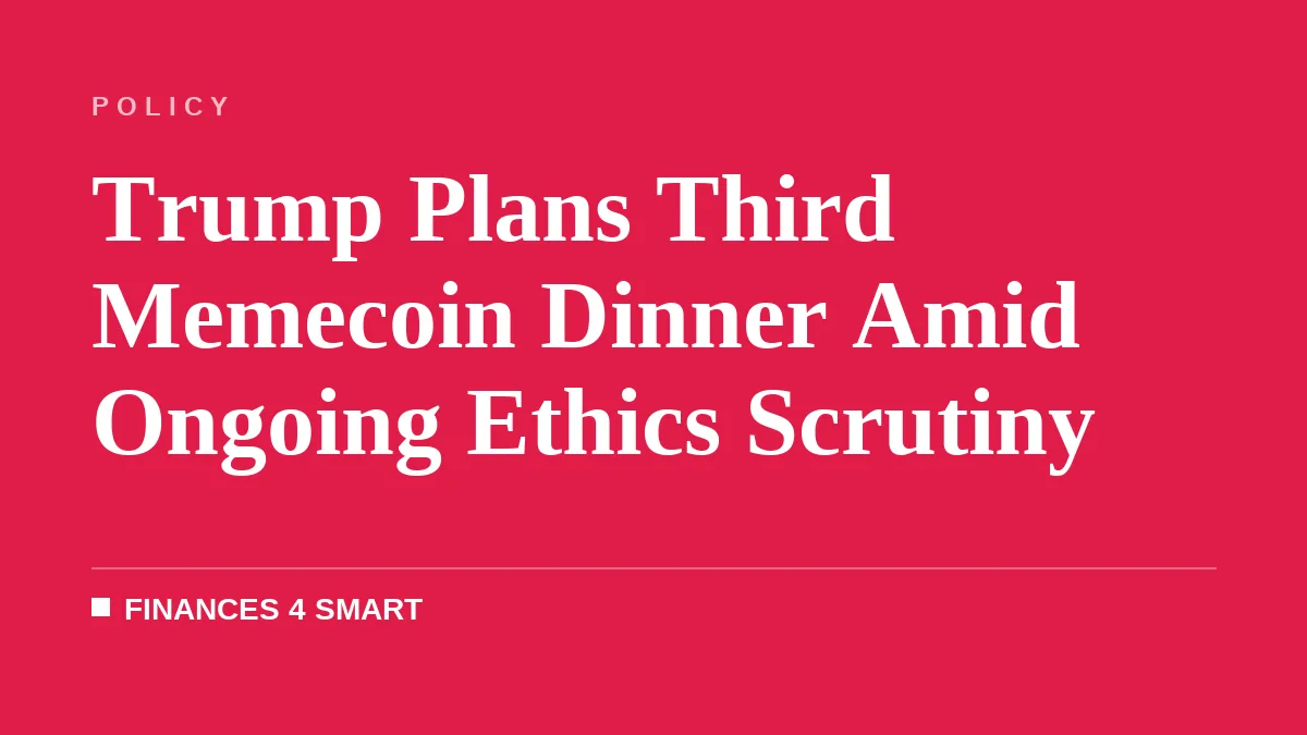 Trump Plans Third Memecoin Dinner Amid Ongoing Ethics Scrutiny