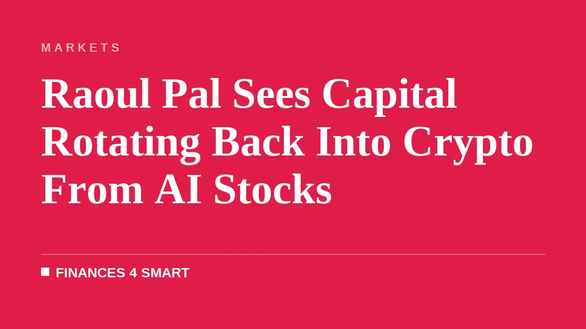 Raoul Pal Sees Capital Rotating Back Into Crypto From AI Stocks