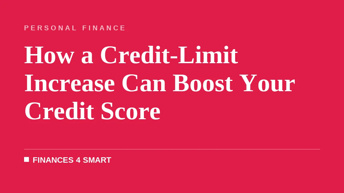 How a Credit-Limit Increase Can Boost Your Credit Score
