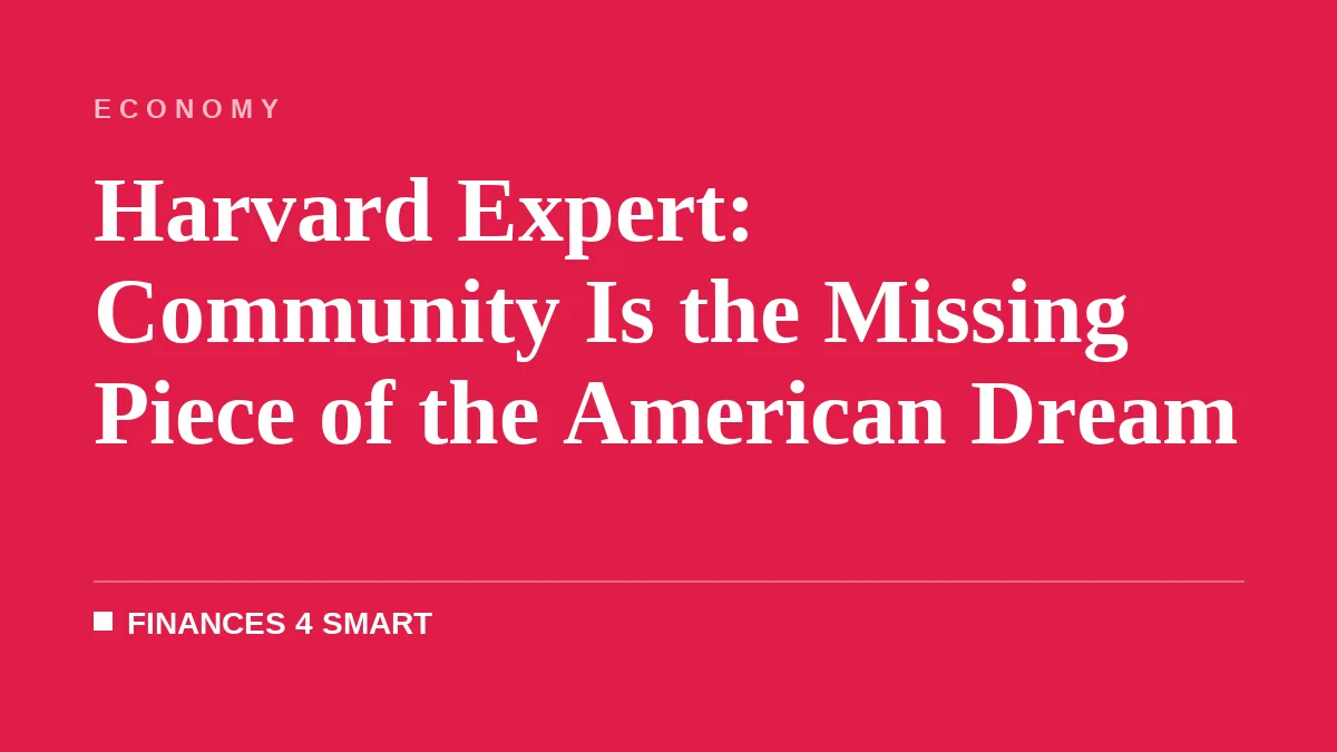 Harvard Expert: Community Is the Missing Piece of the American Dream
