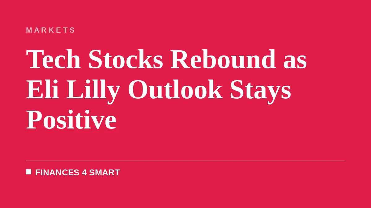 Tech Stocks Rebound as Eli Lilly Outlook Stays Positive