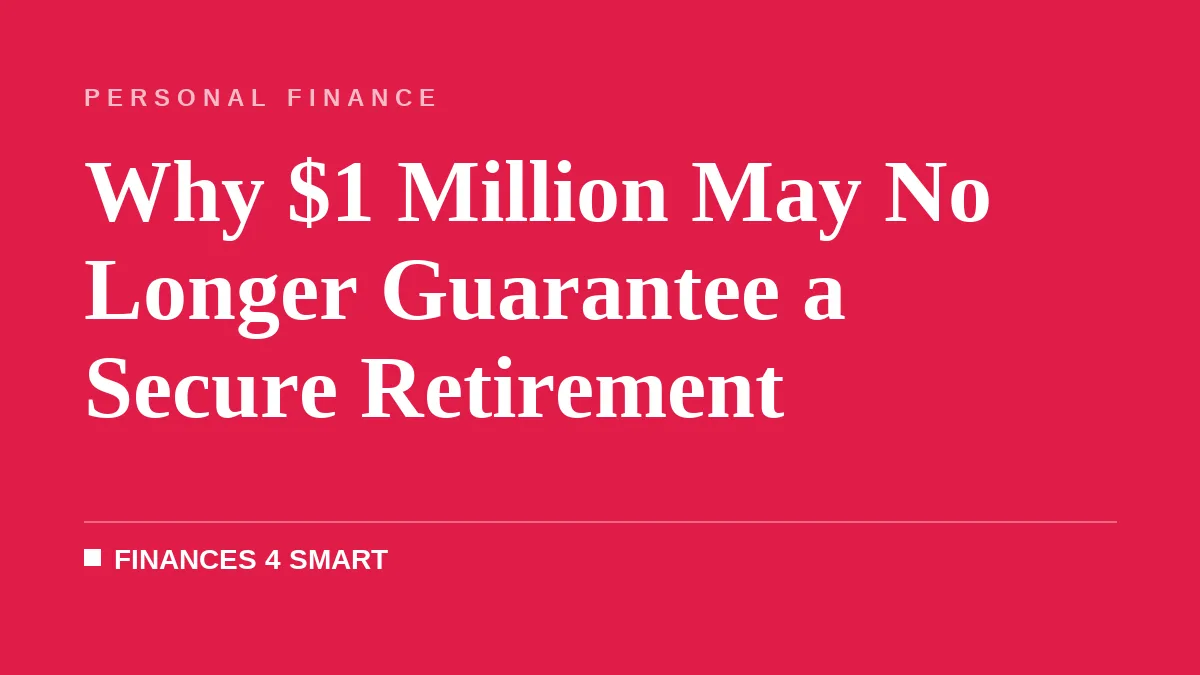 Why $1 Million May No Longer Guarantee a Secure Retirement