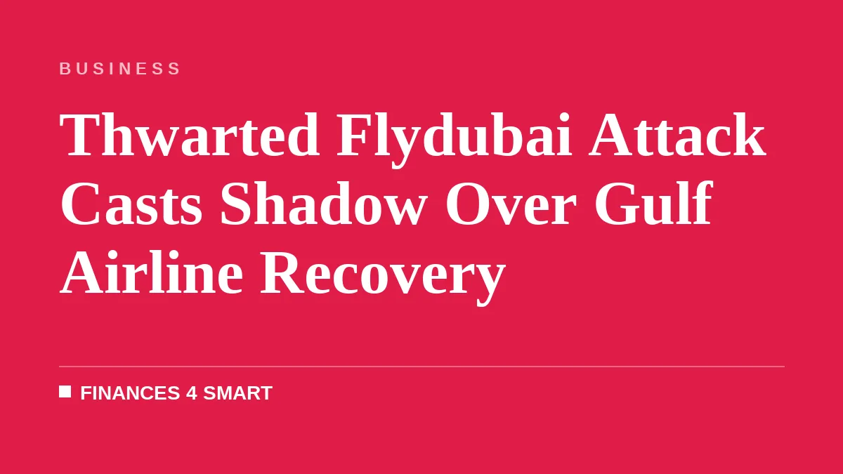 Thwarted Flydubai Attack Casts Shadow Over Gulf Airline Recovery