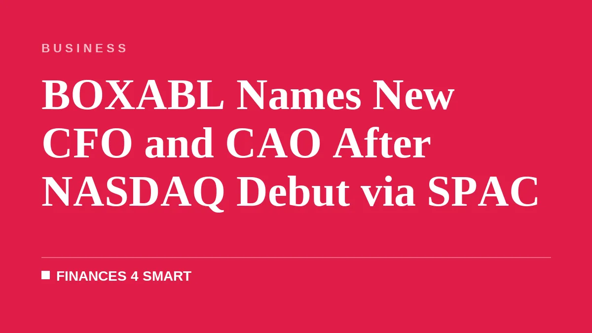 BOXABL Names New CFO and CAO After NASDAQ Debut via SPAC