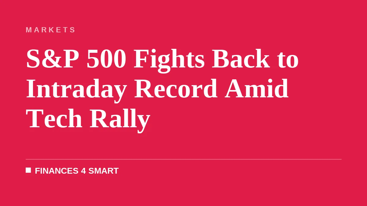 S&P 500 Fights Back to Intraday Record Amid Tech Rally