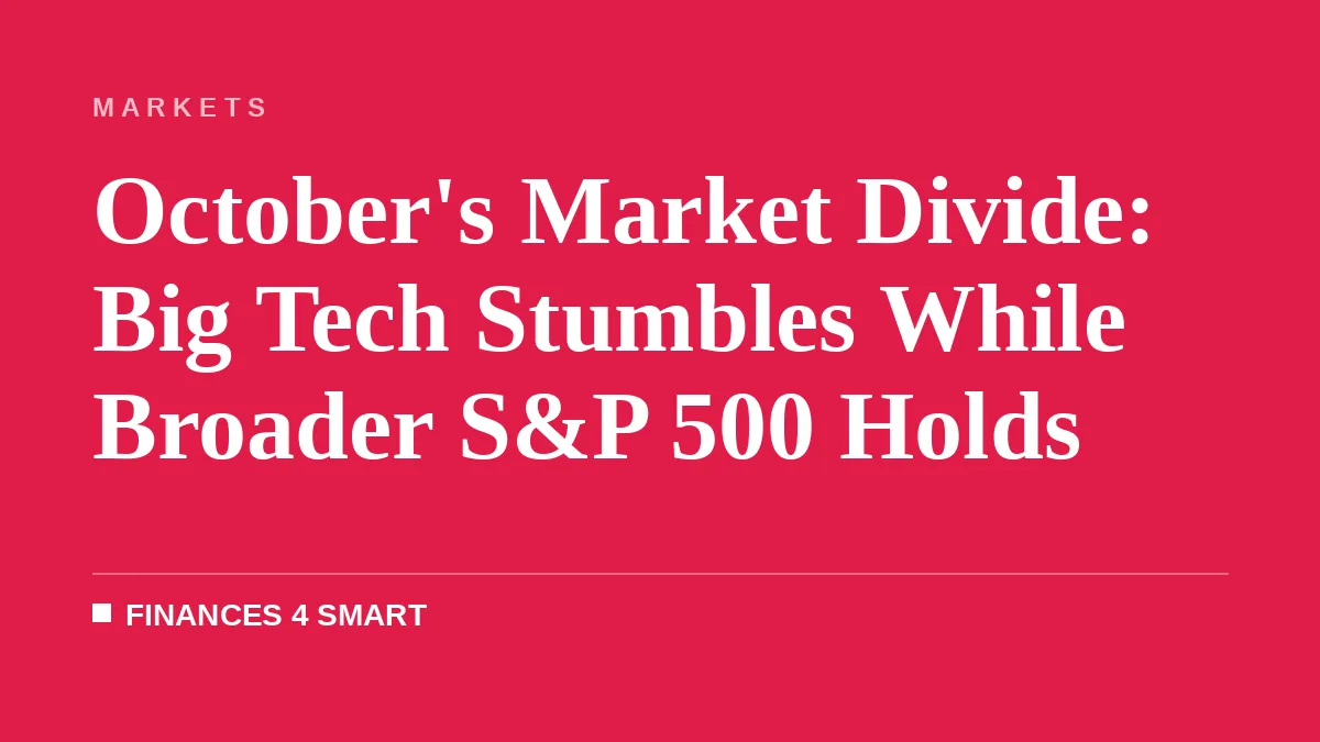 October's Market Divide: Big Tech Stumbles While Broader S&P 500 Holds