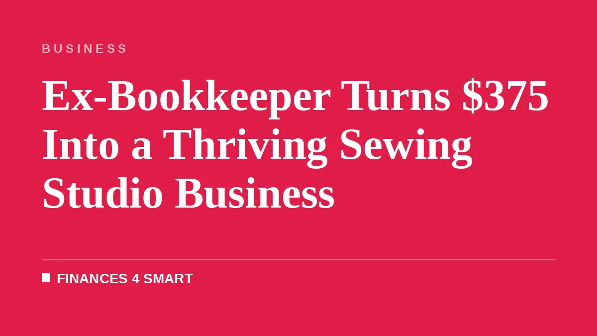 Ex-Bookkeeper Turns $375 Into a Thriving Sewing Studio Business