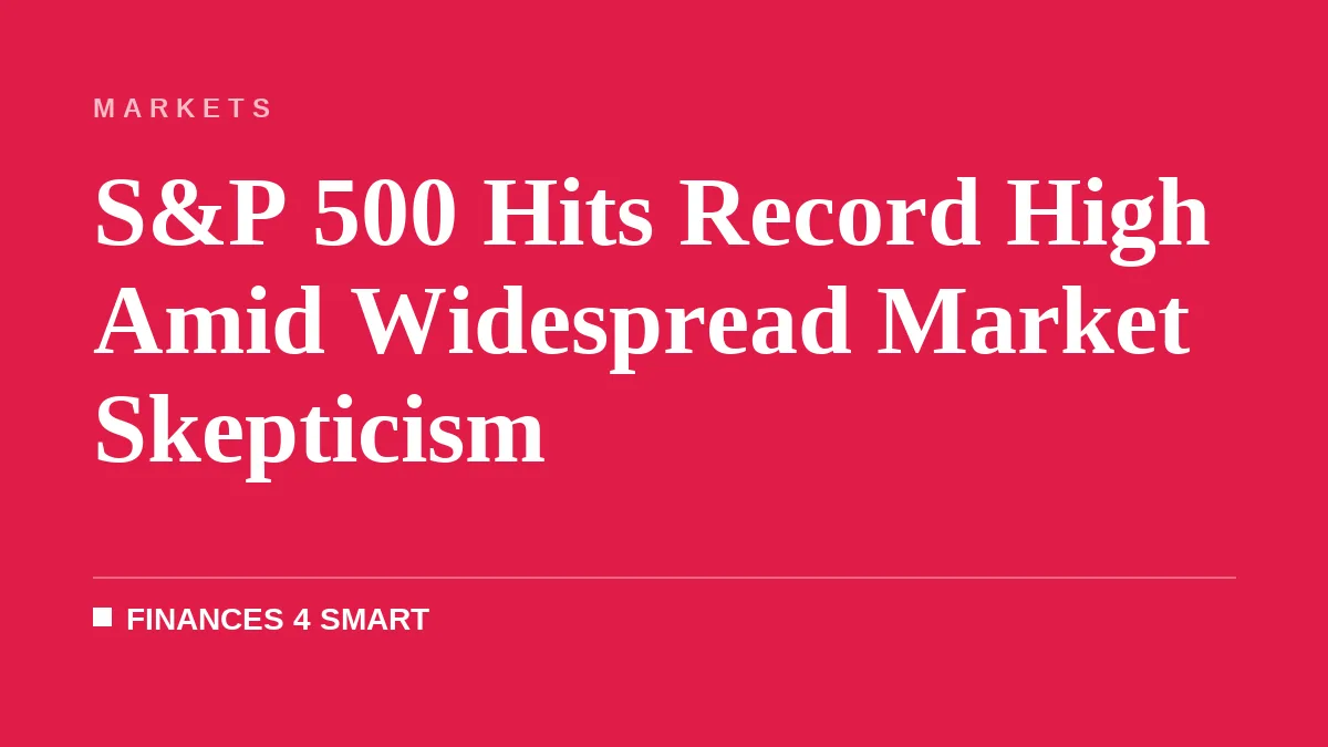 S&P 500 Hits Record High Amid Widespread Market Skepticism