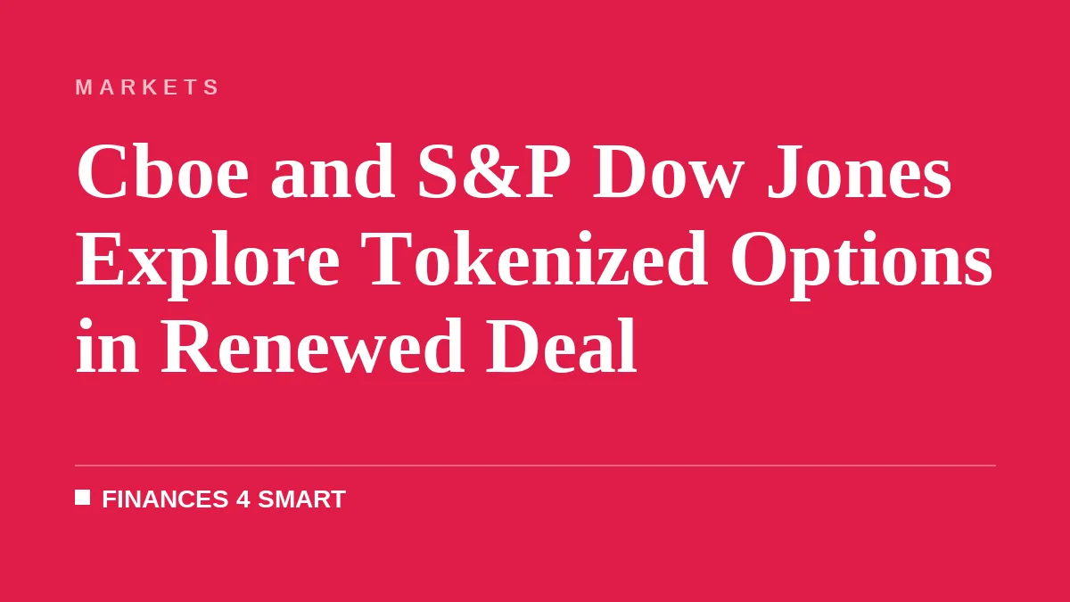 Cboe and S&P Dow Jones Explore Tokenized Options in Renewed Deal