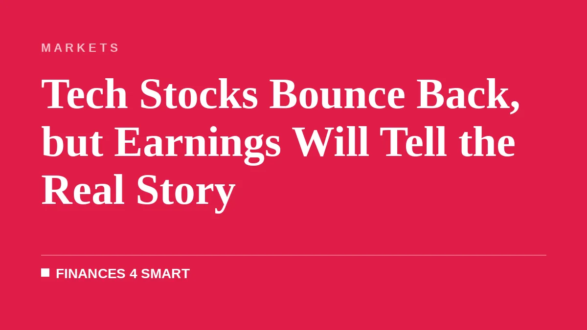 Tech Stocks Bounce Back, but Earnings Will Tell the Real Story