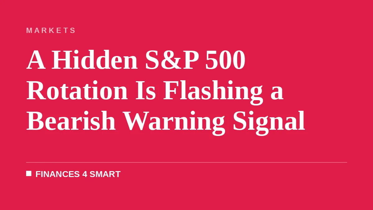 A Hidden S&P 500 Rotation Is Flashing a Bearish Warning Signal
