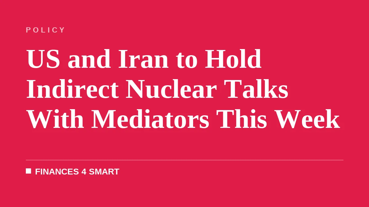 US and Iran to Hold Indirect Nuclear Talks With Mediators This Week