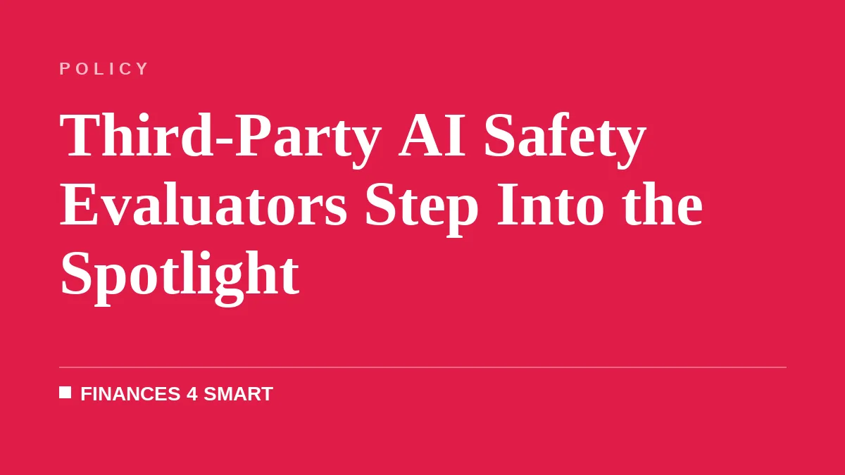 Third-Party AI Safety Evaluators Step Into the Spotlight