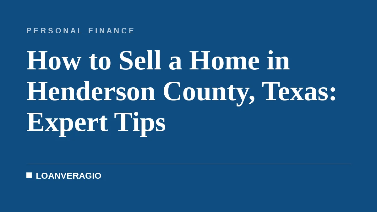 How to Sell a Home in Henderson County, Texas: Expert Tips