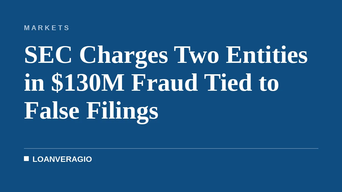 SEC Charges Two Entities in $130M Fraud Tied to False Filings