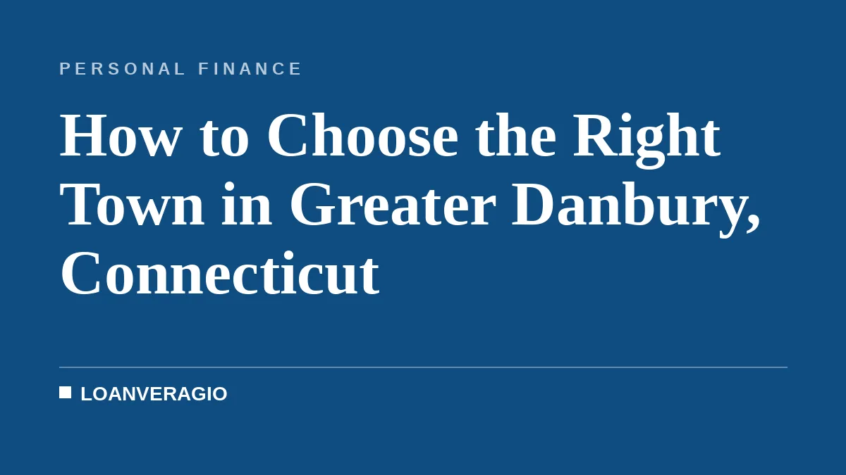 How to Choose the Right Town in Greater Danbury, Connecticut