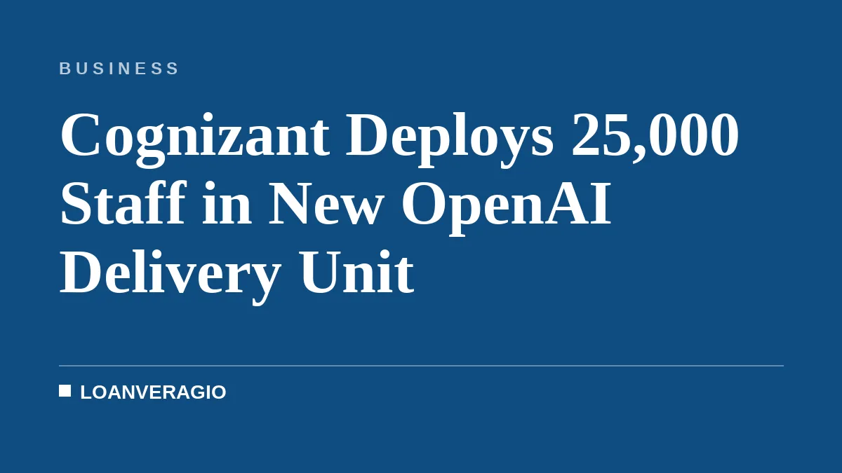 Cognizant Deploys 25,000 Staff in New OpenAI Delivery Unit