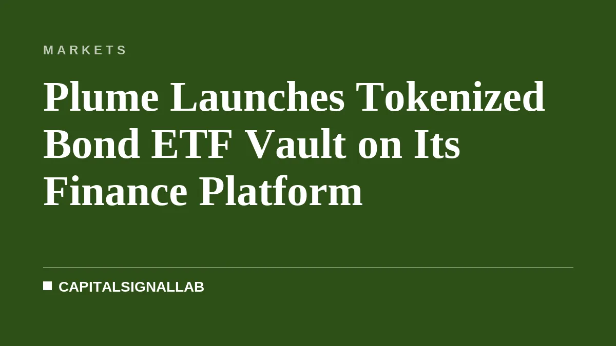 Plume Launches Tokenized Bond ETF Vault on Its Finance Platform