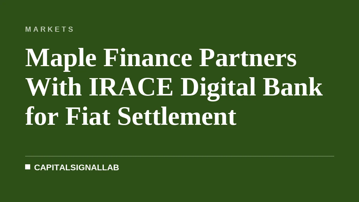 Maple Finance Partners With IRACE Digital Bank for Fiat Settlement