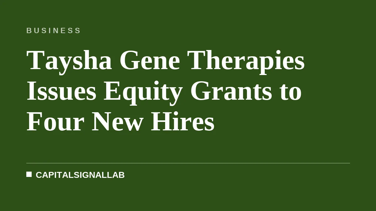 Taysha Gene Therapies Issues Equity Grants to Four New Hires