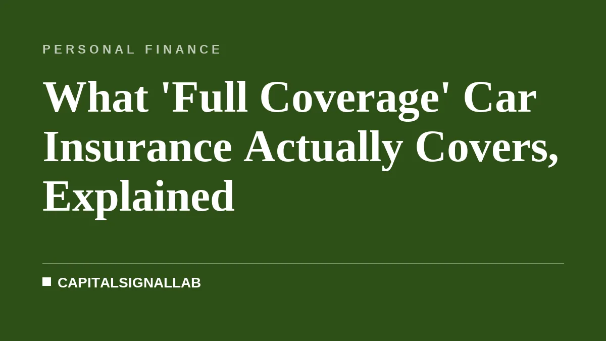 What 'Full Coverage' Car Insurance Actually Covers, Explained
